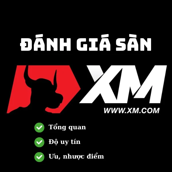 Sàn XM là gì? Có uy tín không? Đánh giá chi tiết A -Z mới nhất 2024