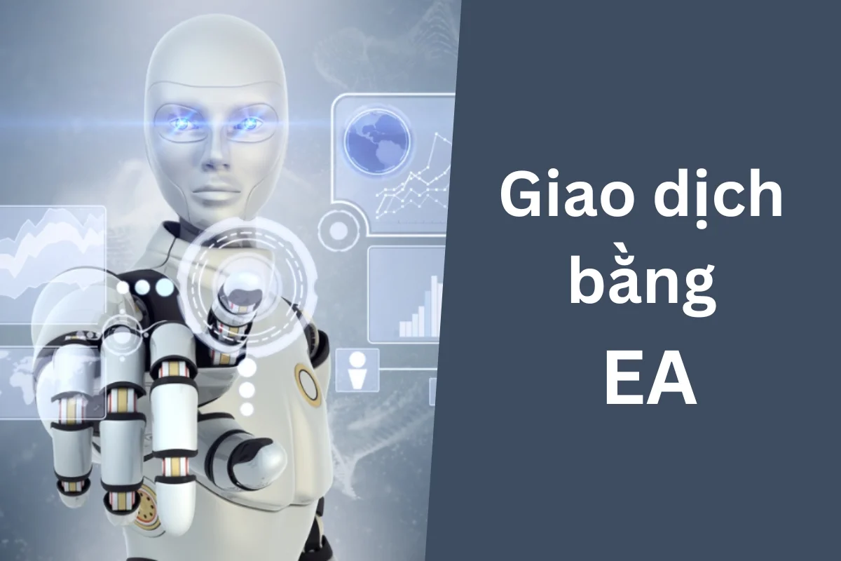 EA là gì? Lưu ý gì để sử dụng Robot Forex EA hiệu quả nhất?