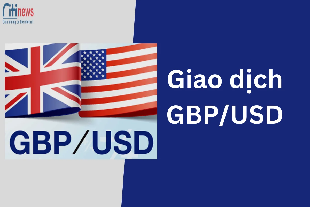 Giao dịch GBPUSD là gì? Cách đầu tư cặp GBP/USD hiệu quả