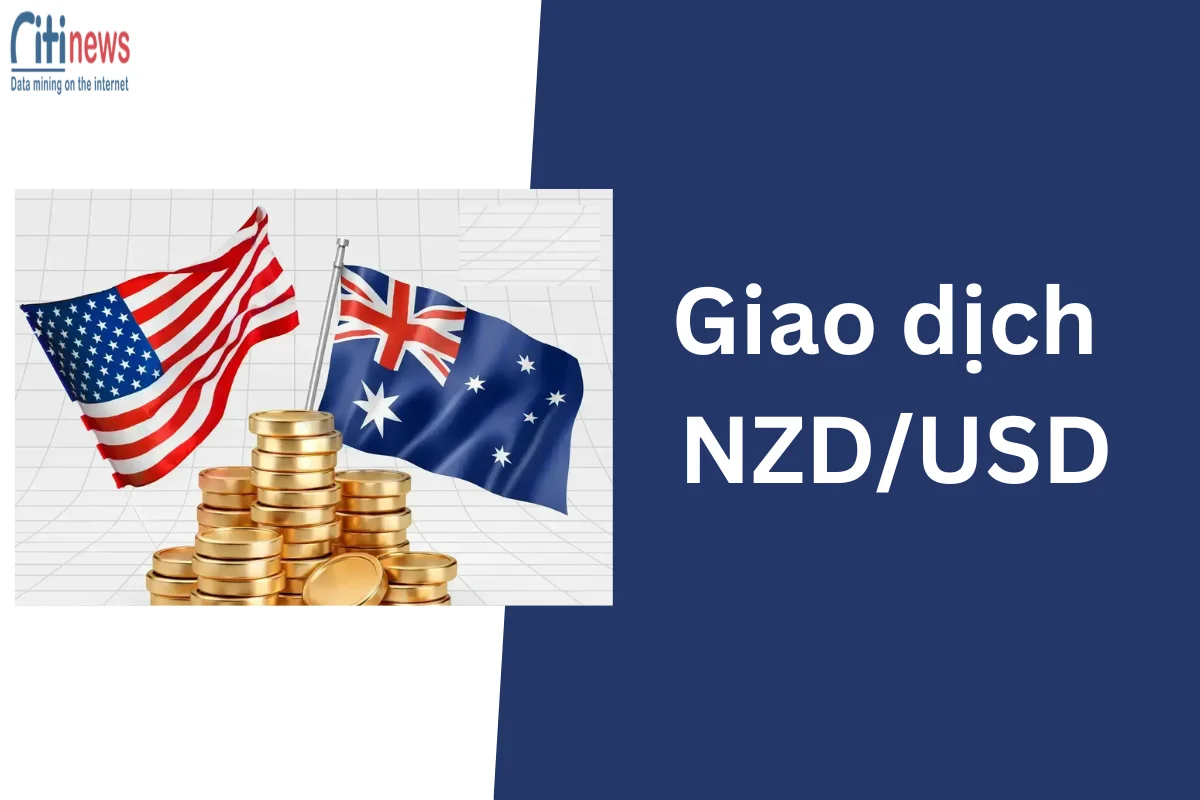 Giao dịch NZDUSD là gì? Chiến lược giao dịch NZDUSD hiệu quả