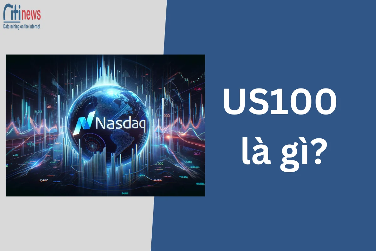 US100 là gì? Cách đầu tư vào chỉ số NASDAQ như thế nào?