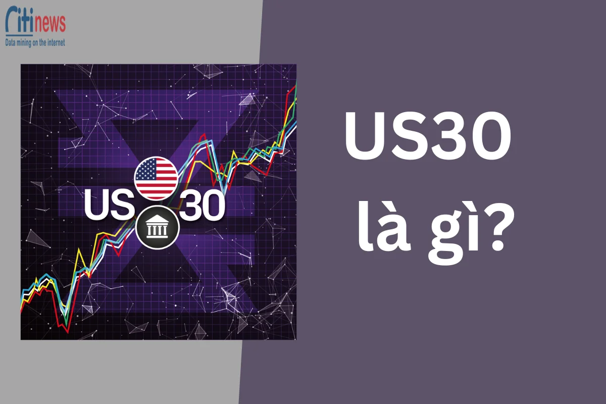 US30 là gì? Cách tính và đầu tư với chỉ số Dow Jones