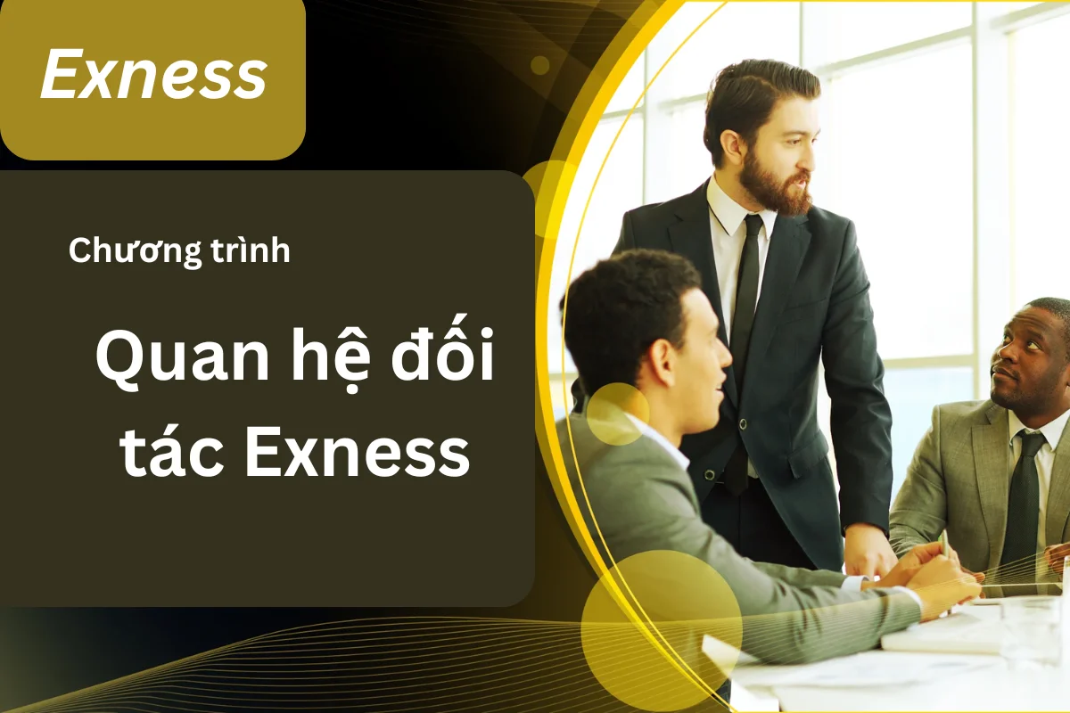 Tìm hiểu chương trình quan hệ đối tác Exness là gì?