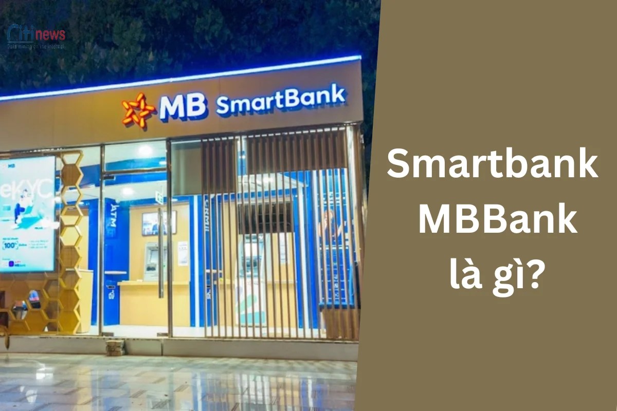 Smartbank MBBank là gì? Địa chỉ Smartbank MBBank ở đâu?