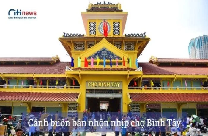 Chợ Bình Tây bán gì và một vài nét nổi bật về khu chợ lớn này