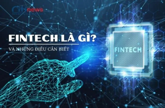 Công nghệ Fintech là gì? Thực trạng Fintech tại Việt Nam thế nào?