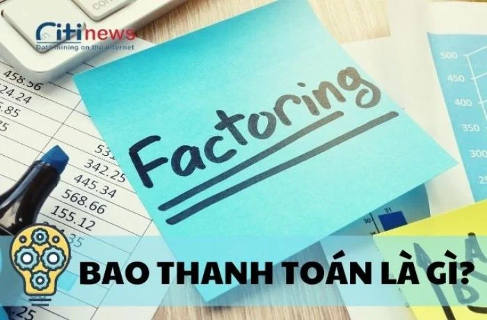 Bao thanh toán là gì & Chi tiết quy trình bao thanh toán