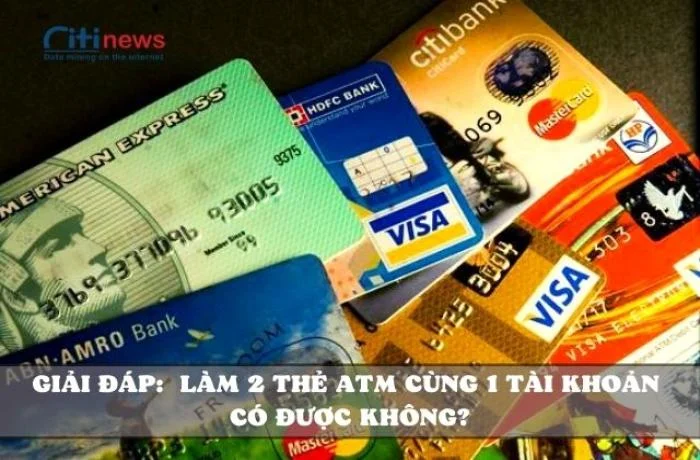 [ TÌM HIỂU ] 1 tài khoản 2 thẻ ATM có làm được không?