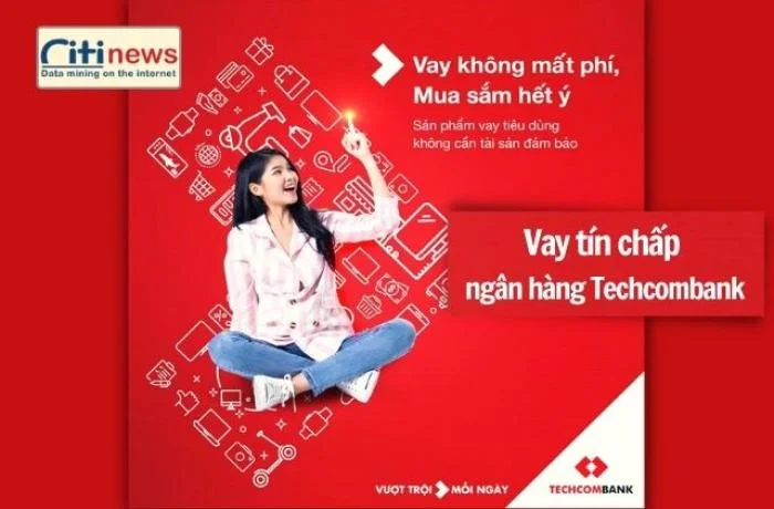 Vay tín chấp tại Techcombank cần hồ sơ thủ tục gì & Lãi suất thế nào?