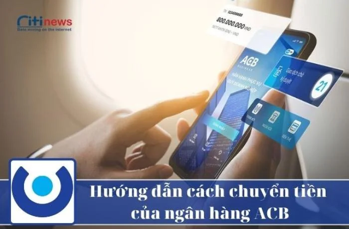 Hướng dẫn chi tiết các cách chuyển tiền ngân hàng ACB