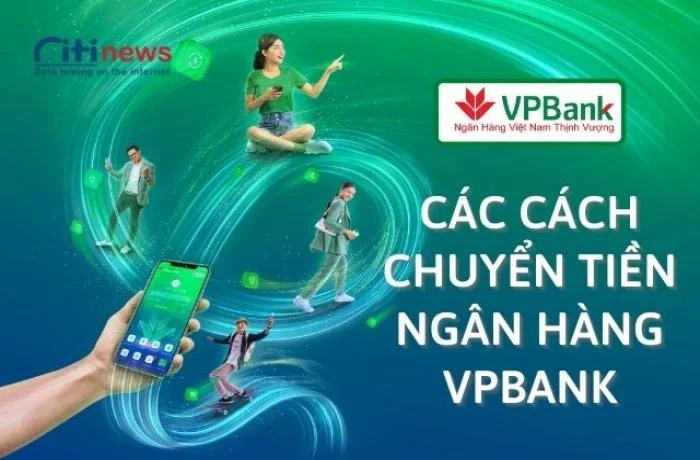 Tổng hợp chi tiết các cách chuyển tiền ngân hàng VPBank