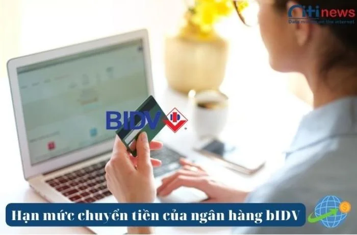 [UPDATE] Hạn mức chuyển tiền BIDV mới nhất năm 2024