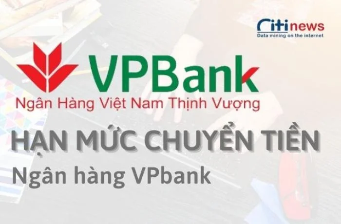 Tìm hiểu về hạn mức giao dịch VPBank & Cách nâng hạn mức đơn giản