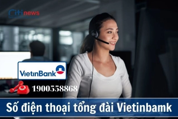 Tổng hợp số điện thoại tổng đài Vietinbank chi tiết đến từng chi nhánh