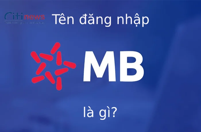 3 Cách lấy lại tên MBBank đăng nhập khi quên nhanh nhất