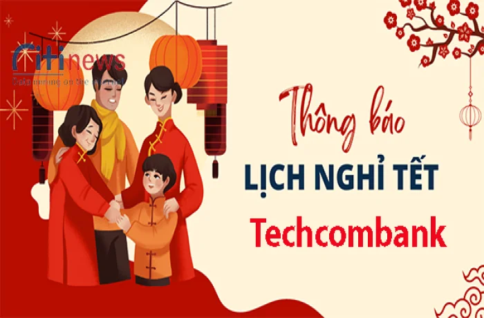 Tìm hiểu chi tiết ngân hàng Techcombank khi nào nghỉ Tết 2024?