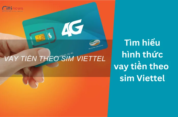 Có nên vay theo sim Viettel không? Vay ở đâu uy tín?