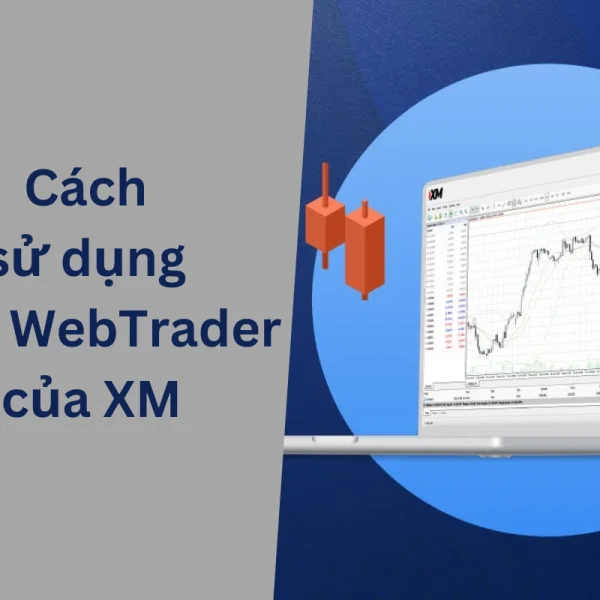 Hướng dẫn cách sử dụng MT4 WebTrader của XM cơ bản