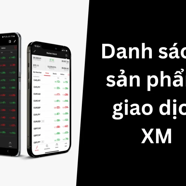 Danh sách tất cả các cặp tiền tệ và CFD giao dịch tại XM