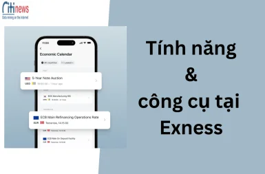 Tổng hợp các tính năng và công cụ tại Exness cho nhà đầu tư