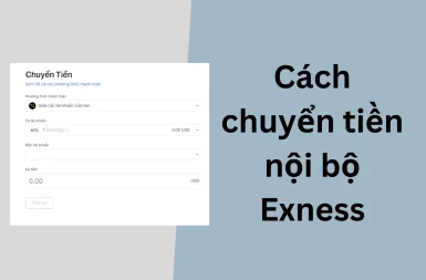 Hướng dẫn cách chuyển tiền nội bộ Exness chi tiết nhất