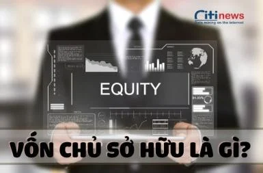 Vốn chủ sở hữu là gì & Các hình thức của vốn chủ sở hữu