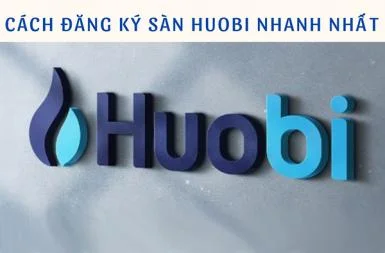 Đăng ký sàn Huobi và hướng dẫn sử dụng chi tiết nhất 2025