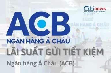 Lãi suất gửi tiết kiệm ngân hàng Á Châu (ACB) năm 2025 (Cập nhật mới nhất)