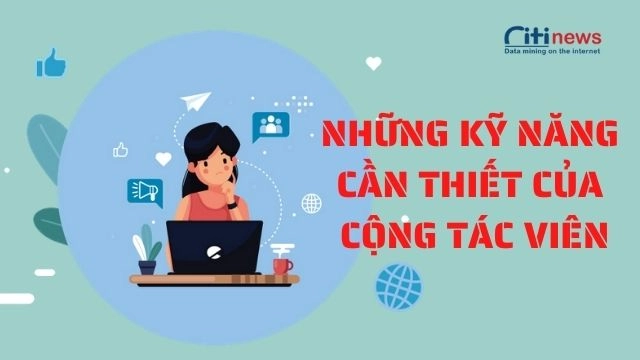 Những kỹ năng cần thiết của một cộng tác viên bán hàng là gì?