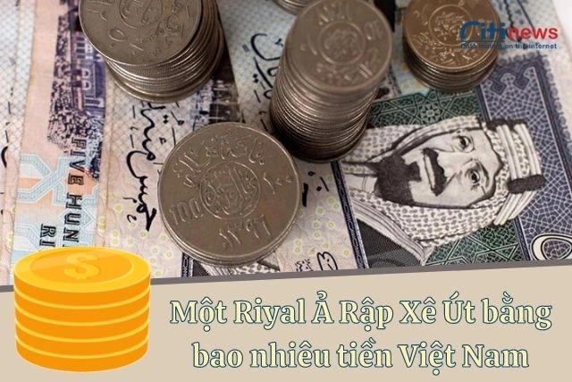 Chuyển đổi đồng Riyal Ả Rập Xê Út sang tiền việt với tỷ giá mới nhất