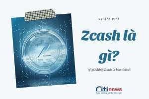 Đồng ZEC là gì và thông tin chi tiết về đồng tiền ảo Zcash