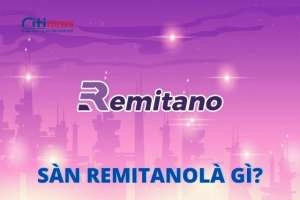 Sàn Remitano là gì? Tất tần tật về sàn giao dịch tiền điện tử