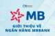Ngân hàng MBBank là ngân hàng gì? Các sản phẩm mà ngân hàng cung cấp