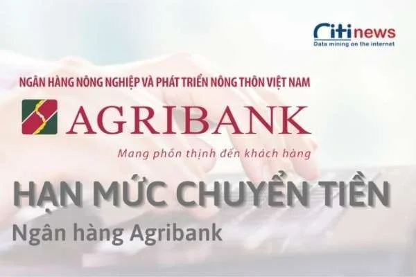 Giải đáp chi tiết nhất về hạn mức chuyển tiền Agribank