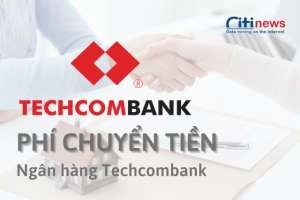 Tổng hợp các loại phí chuyển tiền ngân hàng Techcombank hiện nay