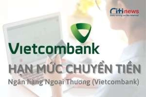 [UPDATE] Hạn mức chuyển tiền Vietcombank mới nhất năm 2023