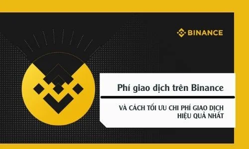 Phí giao dịch Binance là gì? Các loại phí giao dịch trên Binance