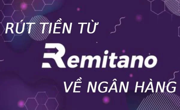 Hướng dẫn 2 cách rút tiền Remitano đơn giản nhất hiện nay