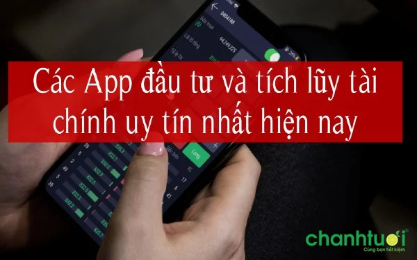 Top 7 App đầu tư và tích lũy tài chính an toàn, đáng tin cậy 2024