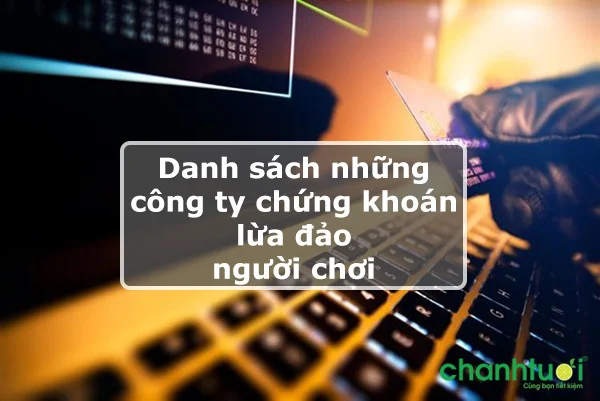 Vạch trần danh sách các công ty chứng khoán lừa đảo nhà đầu tư