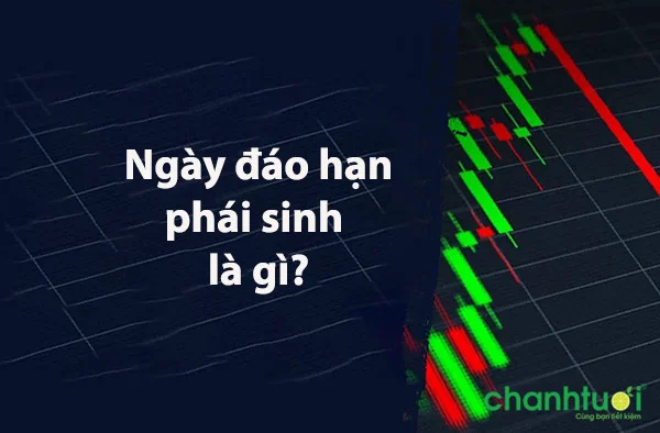 Ngày đáo hạn phái sinh và những lưu ý nhà đầu tư cần biết