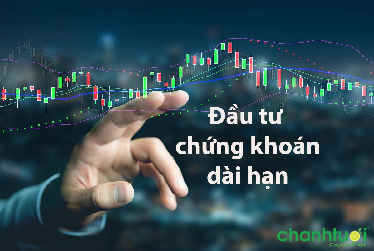 Chiến lược đầu tư chứng khoán dài hạn, bạn không nên bỏ lỡ