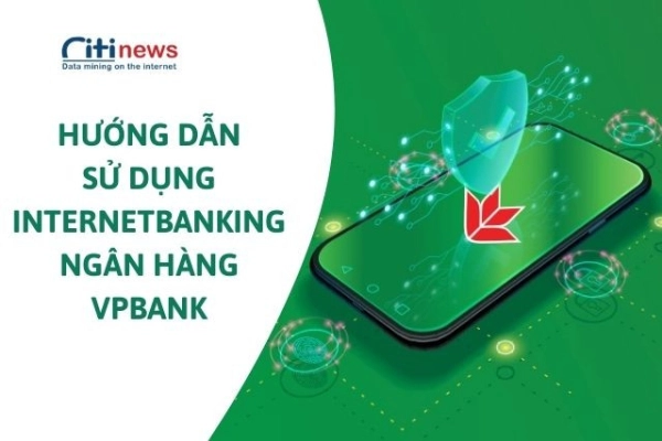 Hướng dẫn đăng ký sử dụng Internet Banking ngân hàng VPBank