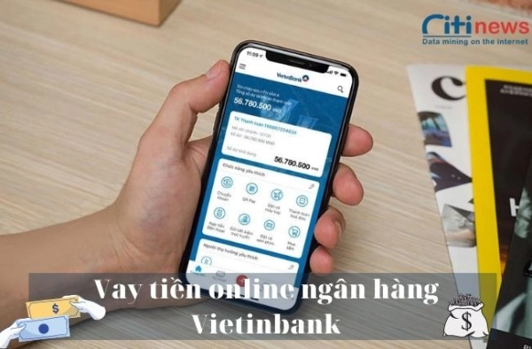 [Cập nhật] mới nhất các hình thức vay online Vietinbank hiện nay