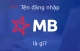 3 Cách lấy lại tên MBBank đăng nhập khi quên nhanh nhất