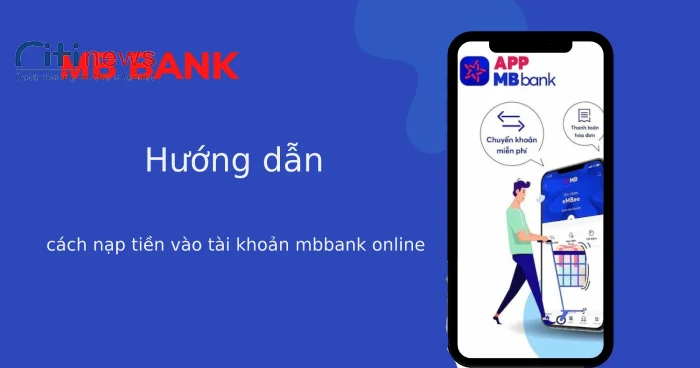 Hướng dẫn 5 cách nạp tiền vào tài khoản MBBank Online