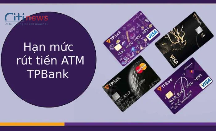 Hạn mức rút tiền ATM TPBank bao nhiêu tiền 1 ngày, 1 lần?