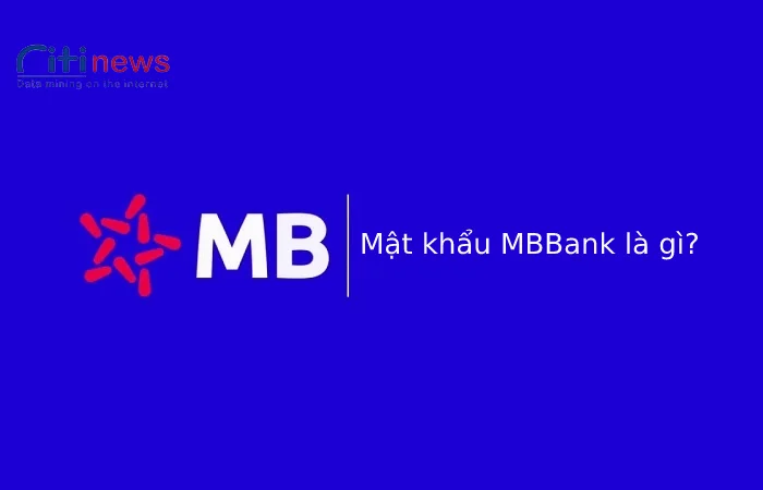 Hướng dẫn chi tiết cách đổi mật khẩu MBBank nhanh chóng