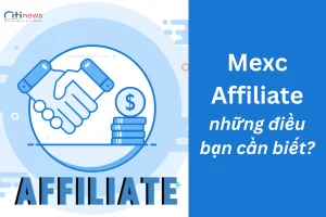 Mexc Affiliate là gì? Hướng dẫn đăng ký tham gia Mexc Affiliate