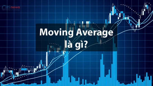 Moving Average là gì? Cách áp dụng MA hiệu quả trong đầu tư